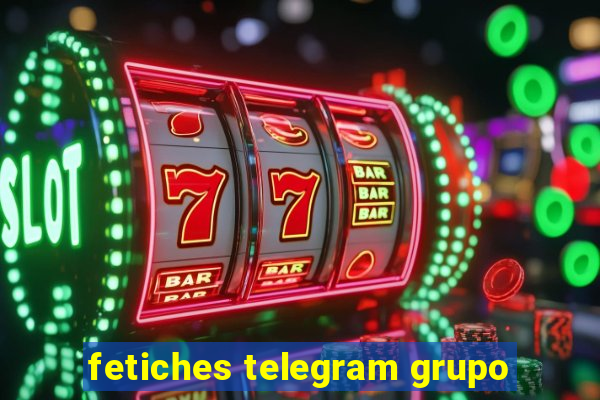 fetiches telegram grupo